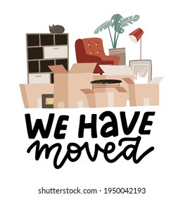 Moving concept with stack of paper boxes. Home Things in cardboard box. Transport company banner woth lettering text - We have moved. Flat hand drawn vector illustration.