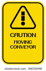 Moving conveyor.
Caution. Poster characterize dangerous working conditions for workers and employees.