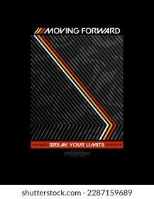 Moving forward, break limits, modern and stylish typography slogan. Colorful abstract design vector illustration for print tee shirt, apparels, background, typography, poster and more.