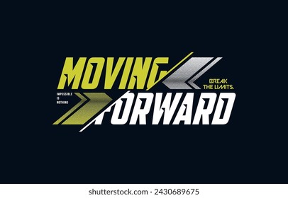 Moving forward, break limits, modern and stylish typography slogan. Colorful abstract design vector illustration for print tee shirt, apparels, background, typography, poster and more.