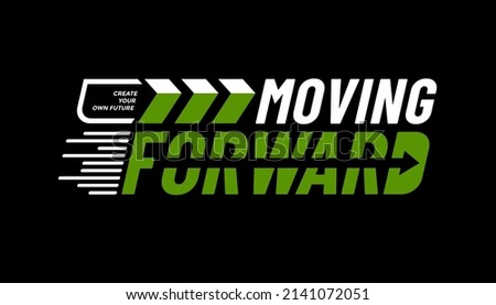 Moving forward, create future, modern and stylish typography slogan. Colorful abstract design vector illustration for print tee shirt, logo, badge, background, typography, poster and more.