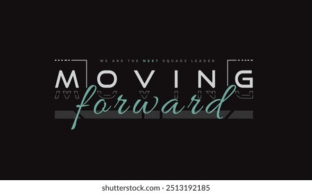 Moving forward fashionable typography t-shirt vector and apparel design template, motivational , print, poster. creative concept.