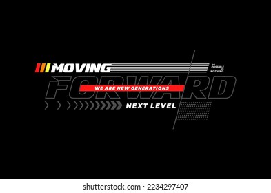 moving forward. Graphic mens dynamic t-shirt design, poster, typography. Vector illustration.
