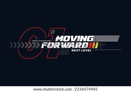 moving forward. Graphic mens dynamic t-shirt design, poster, typography. Vector illustration.
