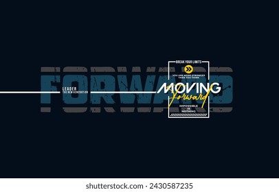 Moving forward, leader, modern and stylish motivational quotes typography slogan. Abstract design illustration vector for print tee shirt, typography, poster and other uses. 