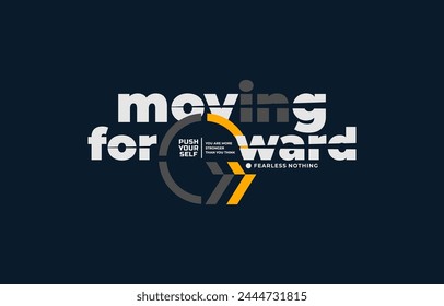 Moving forward, leader, modern and stylish typography slogan. Colorful abstract design vector illustration for print tee shirt, background, apparels,  typography, poster and more.