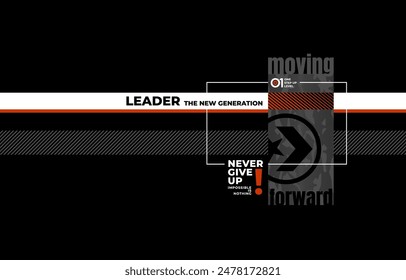Moving forward, leader, modern and stylish typography slogan. Colorful abstract design vector illustration for print tee shirt, apparels, background, typography, poster and more.