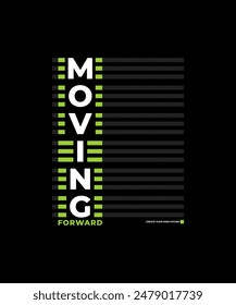 Moving forward, leader, modern and stylish typography slogan. Colorful abstract design vector illustration for print tee shirt, apparels, background, typography, poster and more.