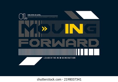 Moving forward, modern and stylish motivational quotes typography slogan. Colorful abstract design vector illustration for print tee shirt, apparels, background, typography, poster and more.