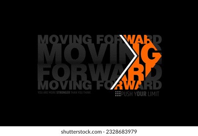 Moving forward, modern stylish motivational quotes typography slogan. Colorful abstract design vector illustration for print tee shirt, apparels, typography, poster and other uses.