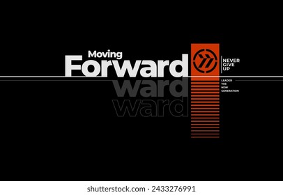 Moving forward, modern and stylish motivational quotes typography slogan. Abstract design illustration vector for print tee shirt, banner, print, typography, poster and other uses. 