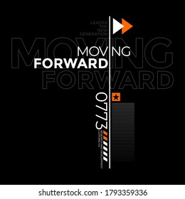 Moving forward modern and stylish typography slogan for t-shirt. Abstract design with the lines style. Vector print, typography, poster. Global swatches.