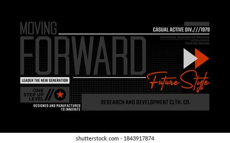 Moving forward, modern and stylish typography slogan. Abstract design with the lines style. Vector print tee shirt, typography, poster. Global swatches.