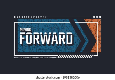 Moving Forward, Modern And Stylish Typography Slogan. Colorful Abstract Illustration Design With The Lines Style. Vector Print Tee Shirt, Typography, Poster. Global Swatches.