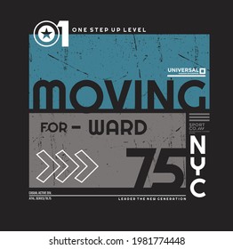 Moving forward, modern and stylish typography slogan. Colorful abstract illustration design with the grunge and the lines style. Vector print tee shirt, typography, poster. Global swatches.