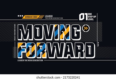 Moving forward, modern and stylish typography slogan. Colorful abstract design vector illustration for print tee shirt, apparels, background, typography, poster and more.