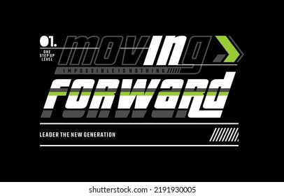 Moving forward, modern and stylish typography slogan. Colorful abstract design vector illustration for print tee shirt, apparels, background, typography, poster and more.