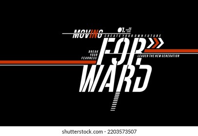 Moving forward, modern and stylish typography slogan. Colorful abstract design vector illustration for print tee shirt, apparels, background, typography, poster and m