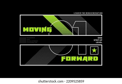 Moving forward, modern and stylish typography slogan. Colorful abstract design vector illustration for print tee shirt, apparels, background, typography, poster and more.