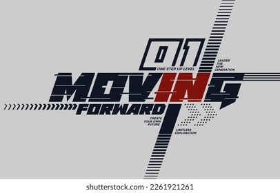 Moving forward, modern and stylish typography slogan. Colorful abstract design vector illustration for print tee shirt, apparels, background, typography, poster and more.