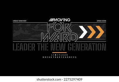 Moving forward, modern and stylish typography slogan. Colorful abstract design vector illustration for print tee shirt, apparels, background, typography, poster and more.