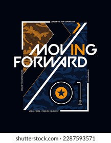 Moving forward, modern and stylish typography slogan. Colorful abstract design vector illustration for print tee shirt, apparels, background, typography, poster and more.