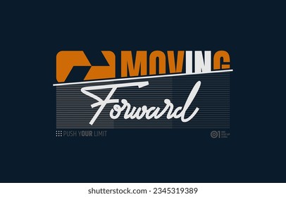 Moving forward, modern and stylish typography slogan. Colorful abstract design vector illustration for print tee shirt, apparels, background, typography, poster and more.