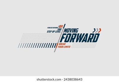 Moving forward, modern and stylish typography slogan. Colorful abstract design with lines style. Vector illustration for print tee shirt, background, apparels,  typography, poster and more.