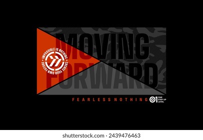 Moving forward, modern and stylish typography slogan. Colorful abstract design vector illustration for print tee shirt, background, apparels,  typography, poster and more.