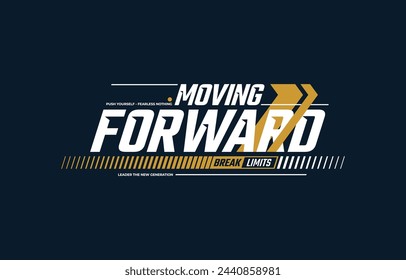 Moving forward, modern and stylish typography slogan. Colorful abstract design vector illustration for print tee shirt, background, apparels,  typography, poster and more.