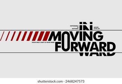 Moving forward, modern and stylish typography slogan. Colorful abstract design vector illustration for print tee shirt, apparels, background, typography, poster and more.