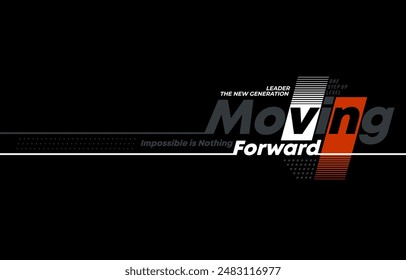 Moving forward, modern and stylish typography slogan. Colorful abstract design vector illustration for print tee shirt, apparels, background, typography, poster and more.