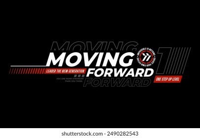 Moving forward, modern and stylish typography slogan. Colorful abstract design vector illustration for print tee shirt, banner, apparels, background, typography, poster and more.