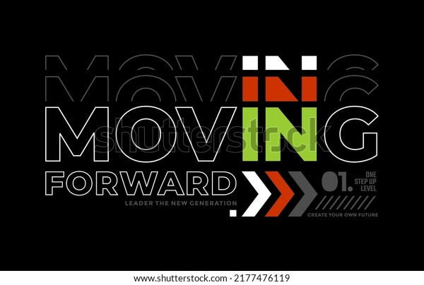 Moving forward,\
modern and stylish typography slogan. Colorful abstract design\
vector illustration for print tee shirt, apparels, background,\
typography, poster and\
more.