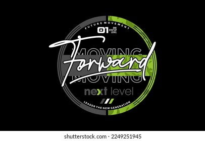 Moving forward, next level, modern and stylish typography slogan. Colorful abstract design vector illustration for print tee shirt, apparels, background, typography, poster and more.