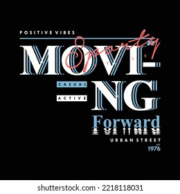 moving forward, slogan graphic text frame vector illustration in retro style, for t-shirt prints and other uses