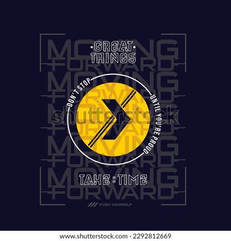 moving forward stylish and motivational quotes typography slogan.Vector illustration for print tee shirt.
