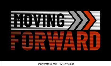 Moving forward stylish typography slogan for t-shirt. Abstract design with the lines style. Vector print, typography, poster. Global swatches.