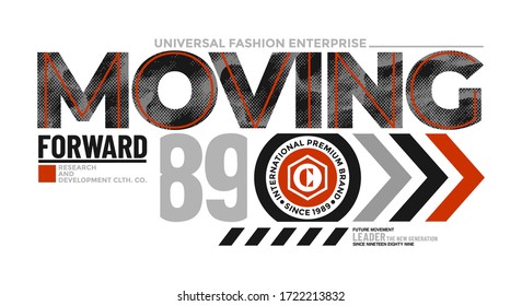 Moving forward stylish typography slogan for t-shirt. Abstract design with the grunge and the lines style. Vector print, typography, poster. Global swatches.