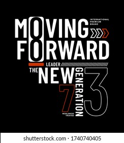 Moving forward stylish typography slogan for t-shirt. Leader Generation. Abstract design with the grunge and the lines style. Vector print, typography, poster. Global swatches.