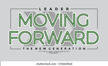 Moving forward stylish typography slogan for t-shirt. Leader The New Generation. Abstract design with the lines style. Vector print, typography, poster. Global swatches.
