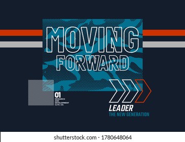 Moving forward stylish typography slogan for t-shirt. Abstract design with the grunge and the lines style. Vector print, typography, poster. Global swatches.