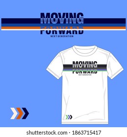 Moving Forward  Stylish Typography Slogan For T-shirt. Next Generation. Abstract Design With The Grunge And The Lines Style. Vector Print, Typography, Poster. Global Swatches.
