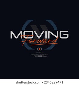 moving forward stylish typography slogan. Vector illustration for print tee shirt, background, typography, poster and more.