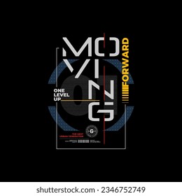 moving forward stylish typography slogan. Vector illustration for print tee shirt, background, typography, poster and more.