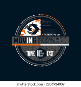 Moving forward, think fast, modern and stylish typography slogan. Colorful abstract design vector illustration for print tee shirt, apparels, background, typography, poster and more.