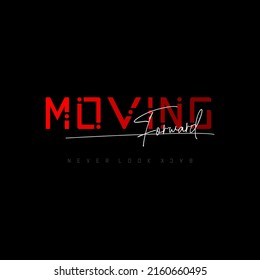 moving forward typography design quote and illustration vector for t shirt design