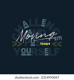 moving forward typography graphic design for print t shirt,Vector print, typography, poster. Global swatches.