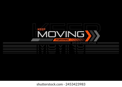 moving forward typography graphic for t shirt ,poster and etc.
