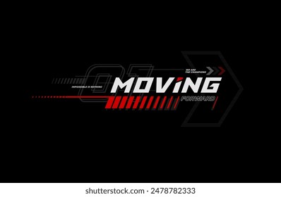 Moving forward typography slogan.Abstract design vector illustration for print tee shirt, and more.